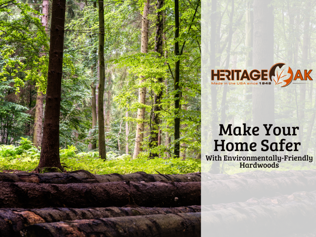 Make Your Home Safer With Environmentally-Friendly Hardwoods